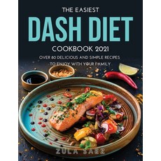 (英文圖書) The Easiest Dash Diet Cookbook 2021: Over 80 Delicious and Simple Recipes to Enjoy with your ... 平裝版, Zula Saez, 英文