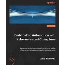 (英文圖書) End-to-End Automation with Kubernetes and Crossplane: Develop a control plane-based platform ... 平裝版, Packt Publishing, 英文