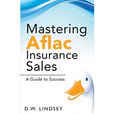 (英文圖書) Mastering Aflac Insurance Sales - A Guide to Success 平裝版, D.W. Lindsey, 英文