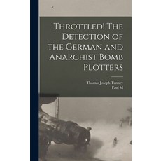 (英文圖書) Throttled! The Detection of the German and Anarchist Bomb Plotters 精裝版, Legare Street Press, 英文