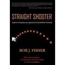 Straight Shooter: A game-changing new approach to basketball shooting 精裝版, Fisher Sharp Shooters, LLC, 英文