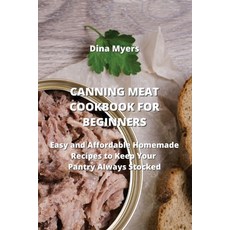 (英文圖書) Canning Meat Cookbook for Beginners: Easy and Affordable Homemade Recipes to Keep Your Pantry... 平裝版, Dina Myers, 英文