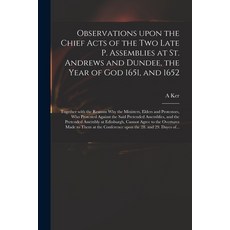 (英文圖書) Observations Upon the Chief Acts of the Two Late P. Assemblies at St. Andrews and Dundee the... 平裝版, Legare Street Press, 英文