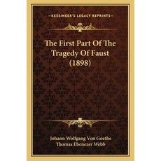The First Part Of The Tragedy Of Faust (1898) 平裝版, Kessinger Publishing, 英文