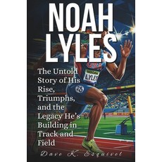 (英文圖書)Noah Lyles: The Untold Story of His Rise Triumphs and the Legacy He's Building... 平裝版, Independently Published, 英文