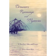 Dreamers Runaways and Mysteries: A Traveler's Tales and Essays 平裝版, James Sloan Allen, 英文