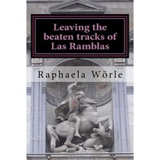 (英文圖書) Leaving the beaten tracks of Las Ramblas: Tours through Barcelona for beginners and advanced ... 平裝版, Createspace Independent Pub..., 英文