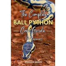 (英文圖書) The Complete Ball Python Care Guide for Beginners: A Comprehensive Step by Ste... 平裝版, Independently Published, 英文