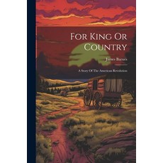 (英文圖書)For King Or Country: A Story Of The American Revolution 平裝版, Legare Street Press, 英文