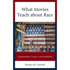 (英文圖書) What Movies Teach about Race: Exceptionalism Erasure and Entitlement 平裝版, Lexington Books, 英文