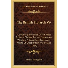 (英文圖書) The British Plutarch V6: Containing The Lives Of The Most Eminent Divines Patriots Statesme... 平裝版, Kessinger Publishing, 英文