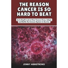 (英文圖書) The Reason Cancer Is So Hard to Beat: An In-Depth Look at How Tumors Grow Adap... 平裝版, Independently Published, 英文