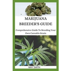 Marijuana Breeder's Guide: Comprehensive Guide To Breeding Your Own Cannabis Strain 平裝版, Independently Published, 英文