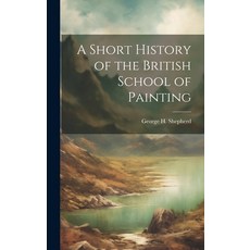 (英文圖書) A Short History of the British School of Painting 精裝版, Legare Street Press, 英文
