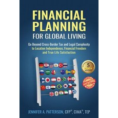 Financial Planning for Global Living: Go Beyond Cross-Border Tax and Legal Complexity to Location In... 平裝版, Make Your Mark Global, 英文