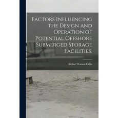 (英文圖書) Factors Influencing the Design and Operation of Potential Offshore Submerged Storage Facilities. 平裝版, Hassell Street Press, 英文