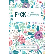 F*ck Fibro: A Symptom & Pain Tracking Journal for Fibromyalgia and Chronic Pain 平裝版, Wellness Warrior Press, 英文