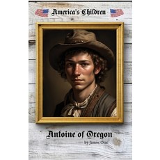 (英文圖書) Antione of Oregon 平裝版, Living Book Press, 英文