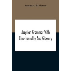Assyrian Grammar With Chrestomathy And Glossary 平裝版, Alpha Edition, 英文