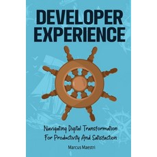 (英文圖書) Developer Experience: Navigating Digital Transformation For Productivity And Satisfaction 平裝版, Marcus Maestri, 英文