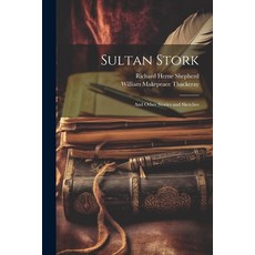 (英文圖書) Sultan Stork: And Other Stories and Sketches 平裝版, Legare Street Press, 英文