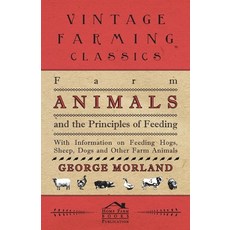 (英文圖書) Farm Animals and the Principles of Feeding - With Information on Feeding Hogs Sheep Dogs an... 平裝版, Codman Press, 英文