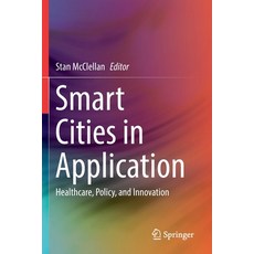 Smart Cities in Application: Healthcare Policy and Innovation 平裝版, Springer, 英文