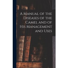 (英文圖書) A Manual of the Diseases of the Camel and of His Management and Uses 精裝版, Legare Street Press, 英文