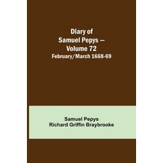 (英文圖書) Diary of Samuel Pepys - Volume 72: February/March 1668-69 平裝版, Alpha Edition, 英文