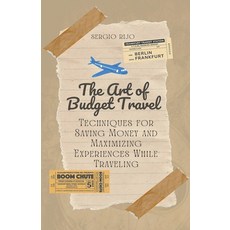 (英文圖書) The Art of Budget Travel: Techniques for Saving Money and Maximizing Experiences While Traveling 平裝版, Sergio Rijo, 英文