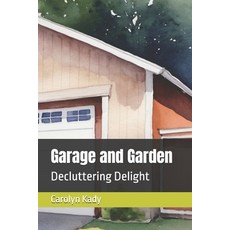 (英文圖書) Garage and Garden: Decluttering Delight 平裝版, Independently Published, 英文