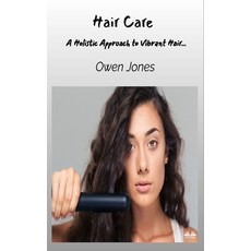 (英文圖書) Hair Care - A Holistic Approach To Vibrant Hair... 平裝版, Tektime, 英文