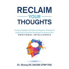 Reclaim Your Thoughts: Conquer Negative Self Talk and Negative Thinking by Using Proven Practical Te... 平裝版, Independently Published, 英文