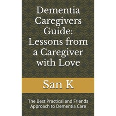 (英文圖書) Dementia Caregivers Guide: Lessons from a Caregiver with Love: The Best Practic... 平裝版, Independently Published, 英文