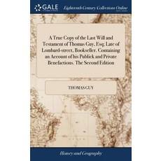 (英文圖書) A True Copy of the Last Will and Testament of Thomas Guy Esq; Late of Lombard-street Bookse... 精裝版, Gale Ecco, Print Editions, 英文