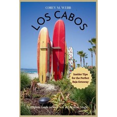 (英文圖書) Los Cabos: Complete Guide to Sun Sea and Mexican Magic: Insider Tips For The... 平裝版, Independently Published, 英文