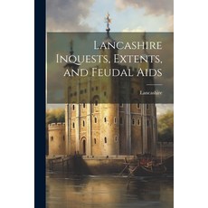 (英文圖書) Lancashire Inquests Extents and Feudal Aids 平裝版, Legare Street Press, 英文