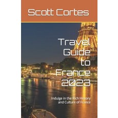 (英文圖書) Travel Guide to France 2023: Indulge in the Rich History and Culture of France 平裝版, Independently Published, 英文