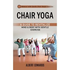 (英文圖書) Chair Yoga: Balance With Gentle Chair-based Exercises (A Guide to Revitalize Mind & Body With... 平裝版, Ryan Princeton, 英文