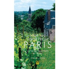 Half an Hour from Paris: 10 Secret Daytrips by Train 平裝版, Pallas Athene, 英文