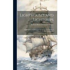 (英文圖書) Lighthouses and Lightships: A Descriptive and Historical Account of Their Mode of Constructio... 精裝版, Legare Street Press, 英文