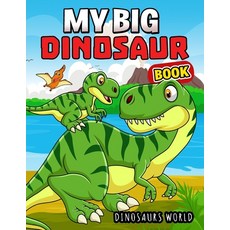My Big Dinosaur Book: A activity Coloring book for kids Boys Girls and Toddlers 平裝版, Independently Published, 英文