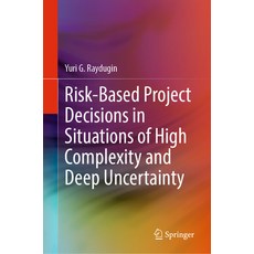 (英文圖書) Risk-Based Project Decisions in Situations of High Complexity and Deep Uncertainty 精裝版, Springer, 英文