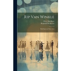 (英文圖書) Rip Van Winkle: Folk-Opera in Three Acts 精裝版, Legare Street Press, 英文