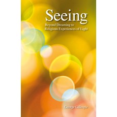 Seeing: Beyond Dreaming to Religious Experiences of Light 平裝版, Imprint Academic, 英文