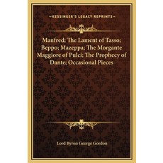 (英文圖書) Manfred; The Lament of Tasso; Beppo; Mazeppa; The Morgante Maggiore of Pulci; The Prophecy of... 精裝版, Kessinger Publishing, 英文