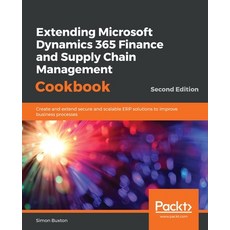 Extending Microsoft Dynamics 365 Finance and Supply Chain Management Cookbook Second Edition 平裝版, Packt Publishing, 英文