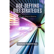(英文圖書) Age-Defying Diet Strategies: Eat Your Way to Vibrancy 平裝版, Revival Waves of Glory Mini..., 英文