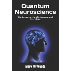 (英文圖書) Quantum Neuroscience: The Answer to Life the Universe and Everything 平裝版, Independently Published, 英文