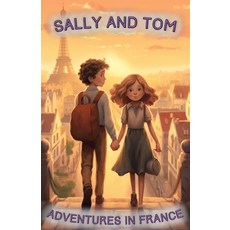 (英文圖書) Sally and Tom. Adventures in France 平裝版, Independently Published, 英文